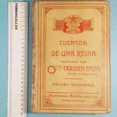 Libros antiguos: CUENTOS DE UNA REINA ESCRITOS POR CARMEN SYLVA REINA DE RUMANIA 1906 MONTANER Y SIMÓN