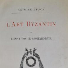 Libros antiguos: L'ART BYZANTIN A L'EXPOSITION DE GOTTAFERRATA. ANTOINE MUÑOZ. DANESI. 1906.