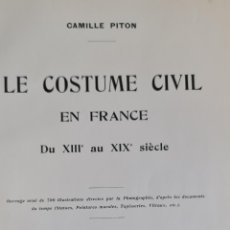 Libros antiguos: LE COSTUME CIVIL EN FRANCE. CAMILE PITON. FLAMMARION EDITEUR. SIN FECHA.
