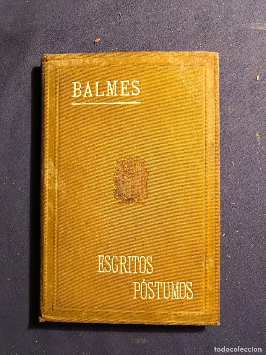 Libros antiguos: JAIME BALMES: - ESCRITOS P&Oacute;STUMOS - (1909) - Foto 2