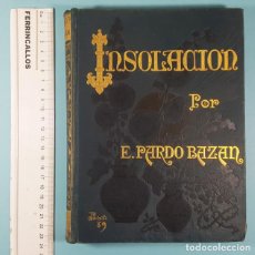 Libros antiguos: INSOLACIÓN, EMILIA PARDO BAZÁN, SUCESORES DE N.RAMIREZ Y C. 1889, ILUSTRACIÓN CUCH TAPA DURA 320 PAG