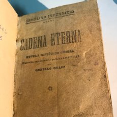 Libros antiguos: LIBRO. CADENA ETERNA. CAROLINA INVERNIZIO. LAS NOTICIAS, 1908