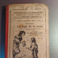 Libros antiguos: LA HIJA DE LA CASA - BIBLIOTECA CALASANCIA - FERNANDO GARRIGÓS - 1910