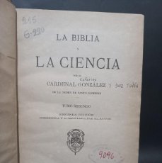 Libros antiguos: CARDENAL CEFERINO GONZÁLEZ Y DÍAZ TUÑÓN - LA BIBLIA Y LA CIENCIA II - 1892