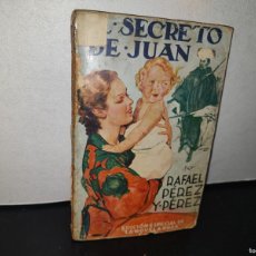 Libros antiguos: 96- EL SECRETO DE JUAN - RAFAEL PÉREZ Y PÉREZ - 1936