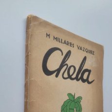 Libros antiguos: CHELA - MANUEL MILLARES VÁZQUEZ (LA HABANA, 1ª ED, 1934, DEDICADO Y FIRMADO POR EL AUTOR)
