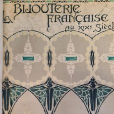 Libros antiguos: LA BIJOUTERIE FRANÇAISE AU XIX SIECLE. HENRI VEVER. H. FLOURY. 1906.