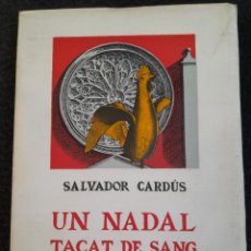 Libros antiguos: L-3043. UN NADAL TACAT DE SANG. SALVADOR CARDÚS. AYMÀ EDITOR. 1961.