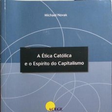 Libros antiguos: NOVAK. (MICHAEL) - A ÉTICA CATÓLICA E O ESPÍRITO DO CAPITALISMO.