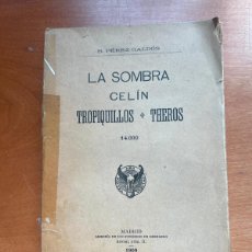 Libros antiguos: LA SOMBRA - CELIN - TROPIQILLOS - THEROS - PEREZ GALDOS 1909