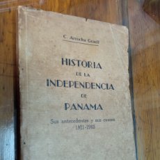 Libros antiguos: HISTORIA INDEPENDENCIA PANAMÁ 1821-1903 ARROCHA GRAELL 1933