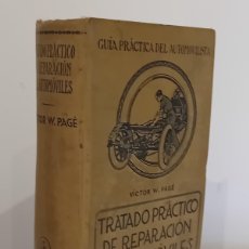 Libros antiguos: TRATADO PRÁCTICO DE REPARACIÓN DE AUTOMÓVILES. VÍCTOR W. PAGÉ. 1929