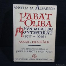 Libros antiguos: L'ABAT OLIBA - ANSELM M. ALBAREDA - FUNDADOR DE MONTSERRAT - ASSAIG BIOGRÀFIC / CAA 129