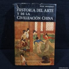 Libros antiguos: HISTORIADEL ARTE Y DE LA CIVILIZACIÓN CHINA - RENÉ GROUSSET / CAA 131