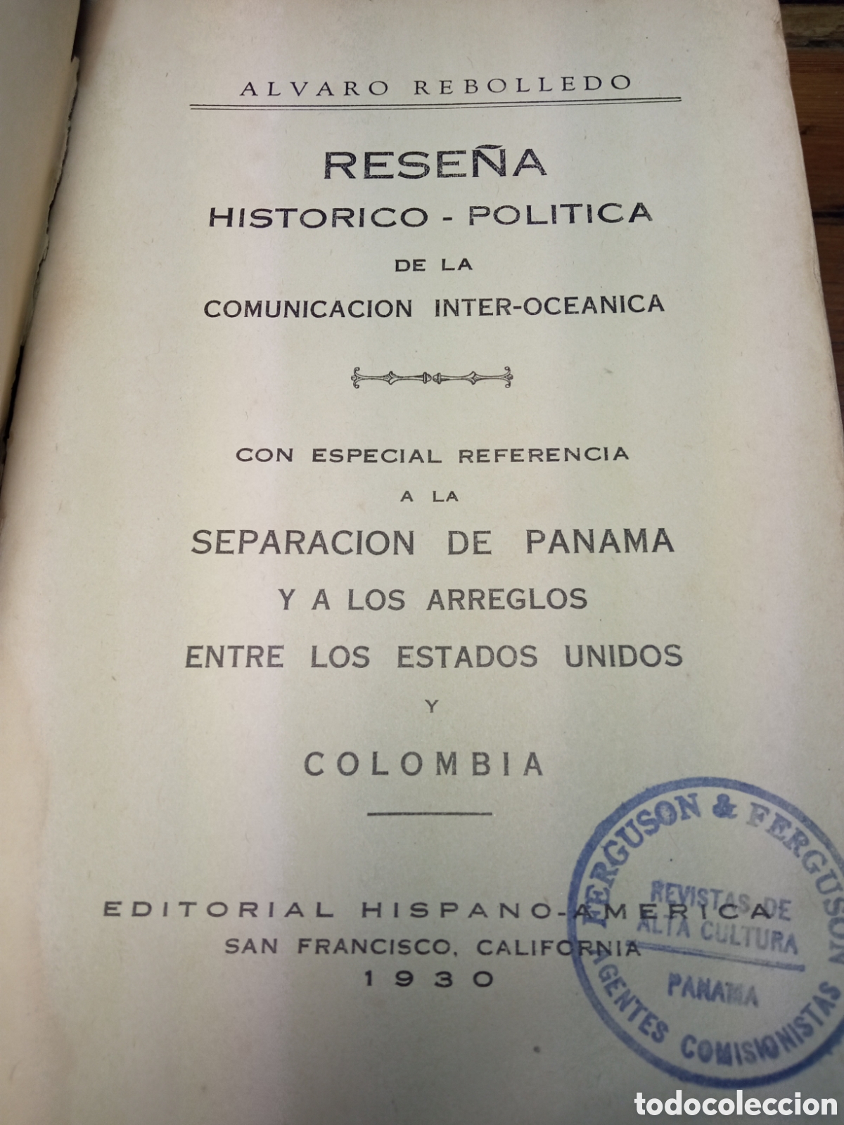 Antiquarische B&uuml;cher: Raro 1930 San Francisco CANAL DE PANAMA - RESE&Ntilde;A HISTORICO-POLITICA DE LA COMUNICACION INTEROCEANICA