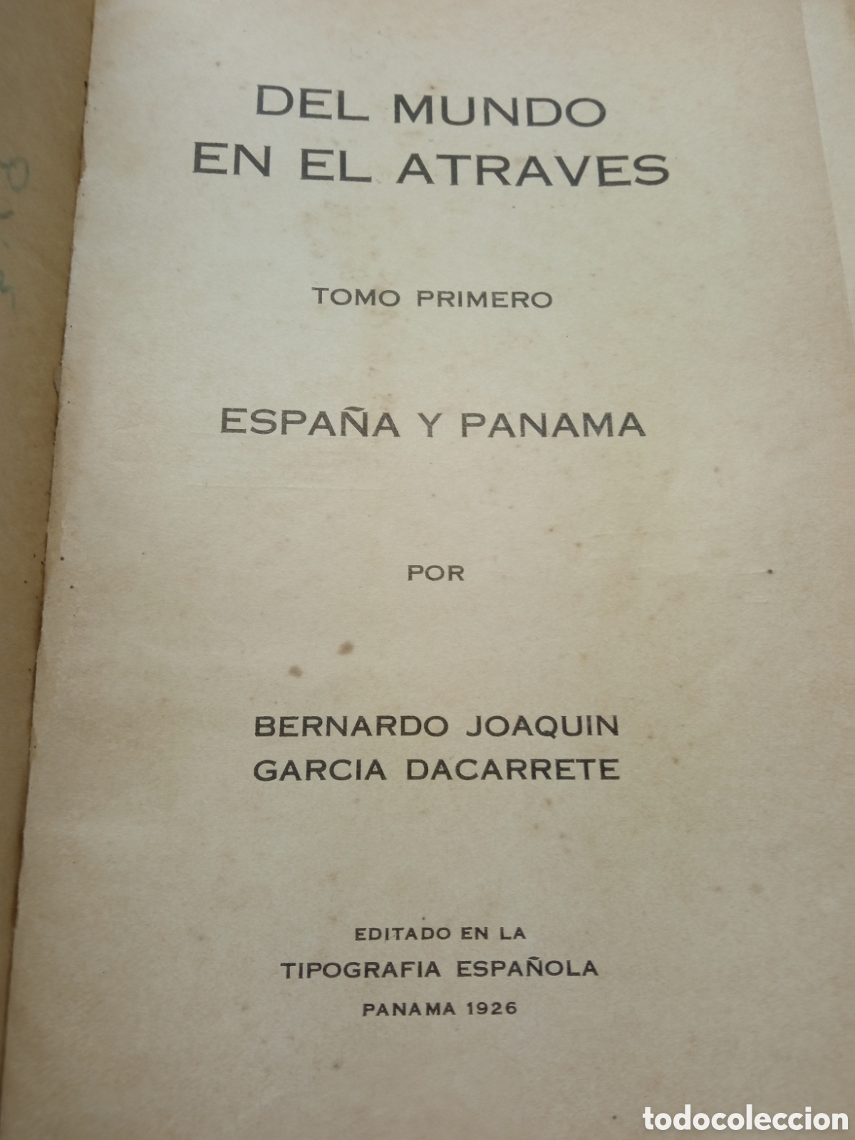 Libros antiguos: muy raro - Dacarrete 1926 - Del mundo en el atraves - Espa&ntilde;a y Panam&aacute; - La Escritura