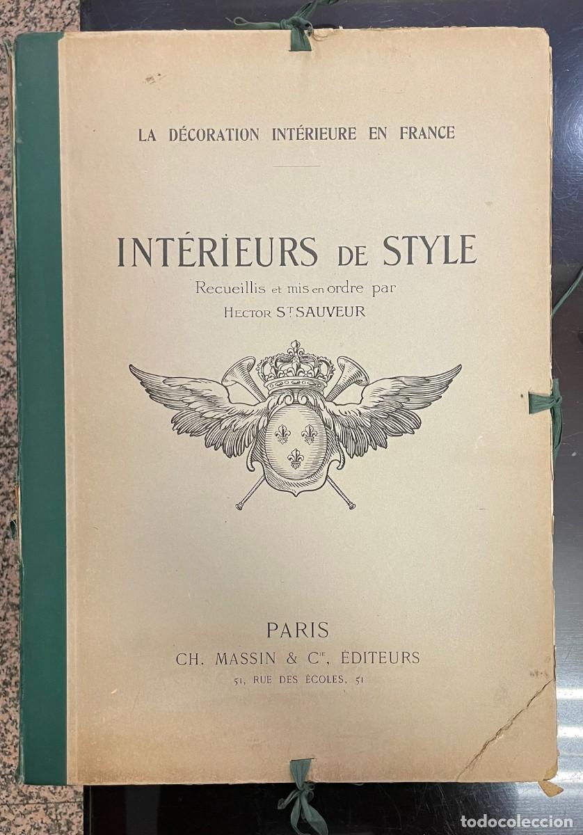 Libros antiguos: La D&eacute;coration Int&eacute;rieure en France. Int&eacute;rieurs de Style - Hector St. Sauveur