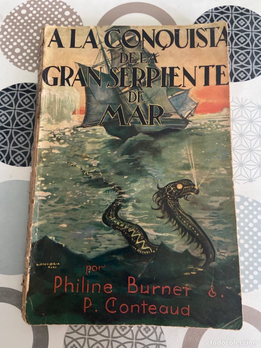 Antiquarische B&uuml;cher: A LA CONQUISTA DE LA GRAN SERPIENTE DE MAR. BURNET, PHILINE Y CONTEAUD, P. JUVENTUD, BARCELONA. 1931