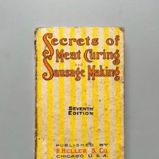 Libros antiguos: SECRETS OF MEAT CURING AND SAUSAGE MAKING - B. HELLER & CO, 1928