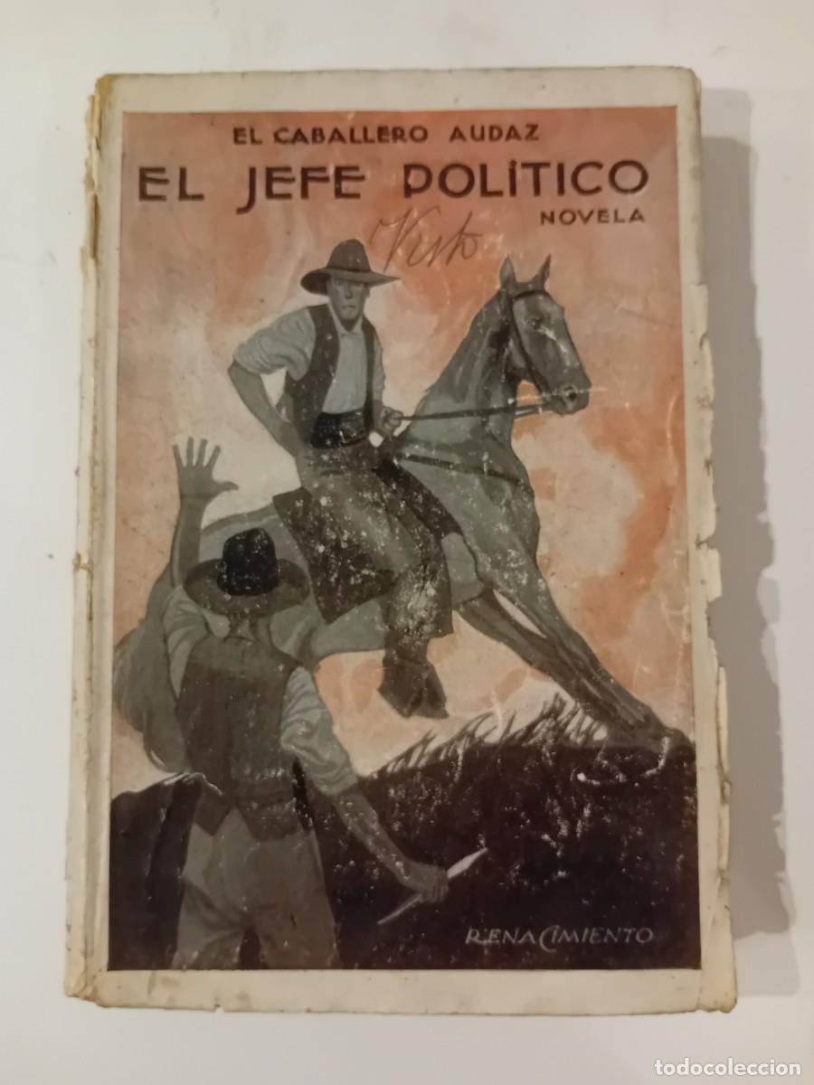 Libros antiguos: EL JEFE POL&Iacute;TICO. EL CABALLERO AUDAZ. RENACIMIENTO. 1923