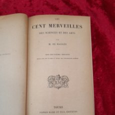 Libros antiguos: L-6534. LES CENT MERVEILLES DES SCIENCES ET DES ARTS. M. DE MARLÈS. TOURS ALFRED MAME ET FILS. 1891