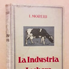 Libros antiguos: LA INDUSTRIA LECHERA, L.MORELLI, 1926