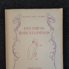 Libros antiguos: L-72. ESTAMPAS BARCELONESAS. RICARDO SUÑÉ ALVAREZ. LLIBRERÍA DALMAU. 1943.