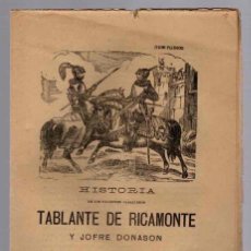 Libros antiguos: PLIEGO CORDEL HISTORIA DE LOS VALIENTES CABALLEROS TABLANTE DE RICAMONTE Y JOFRE DONASON.