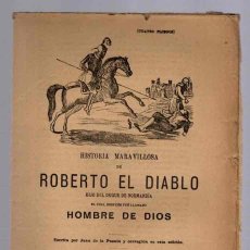 Libros antiguos: PLIEGO CORDEL HISTORIA MARAVILLOSA DE ROBERTO EL DIABLO, HIJO DEL DUQUE DE NORMANDIA