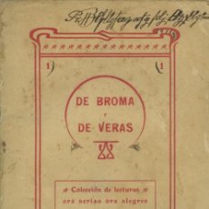 Libros antiguos: DE BROMAS Y DE VERAS. COLECCIÓN DE LECTURAS ORA SERIAS ORA ALEGRES, RECOGIDAS POR EL P. R. VILARIÑO.