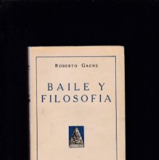 Libros antiguos: BAILE Y FILOSOFÍA - ROBERTO GACHE - B.A.B.E.L. 1928 / ARGENTINA