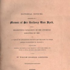 Libros antiguos: PICTORIAL NOTICES: MEMOIR OF SIR ANTHONY VAN DICK. HOOKHAM CARPENTER, WILLIAM. A-ART-4613