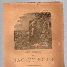 Libros antiguos: PLIEGO CORDEL HISTORIA MARAVILLOSA DEL MAGICO ROJO. CIRCA 1890. TRES PLIEGOS