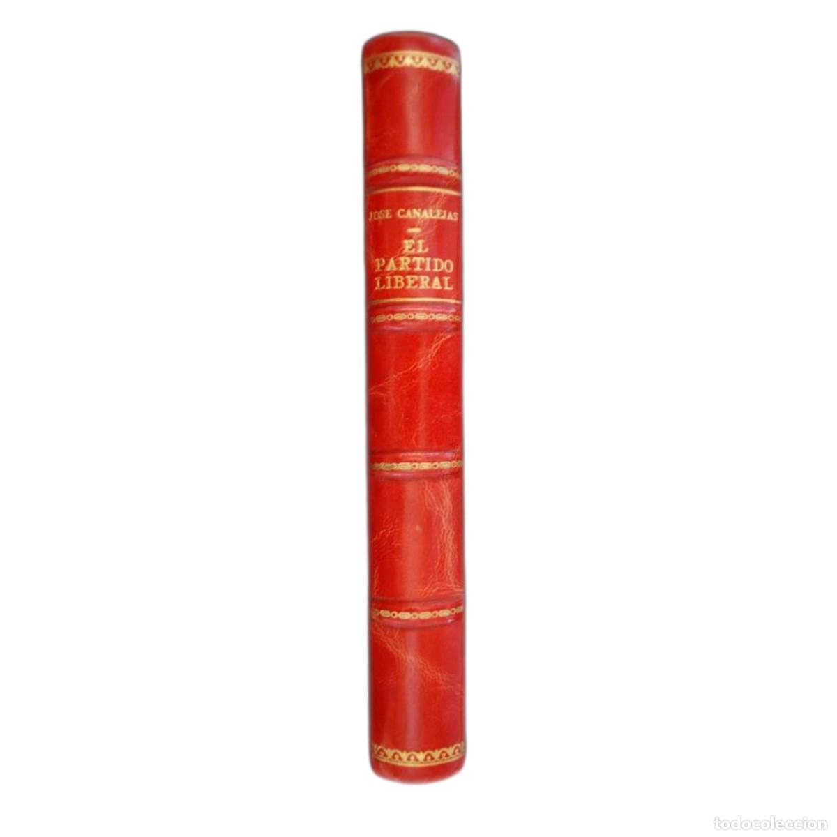 Libros antiguos: JOS&Eacute; CANALEJAS - EL PARTIDO LIBERAL - 1912 - Foto 2