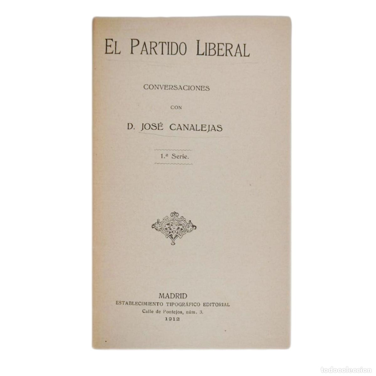 Libros antiguos: JOS&Eacute; CANALEJAS - EL PARTIDO LIBERAL - 1912 - Foto 3
