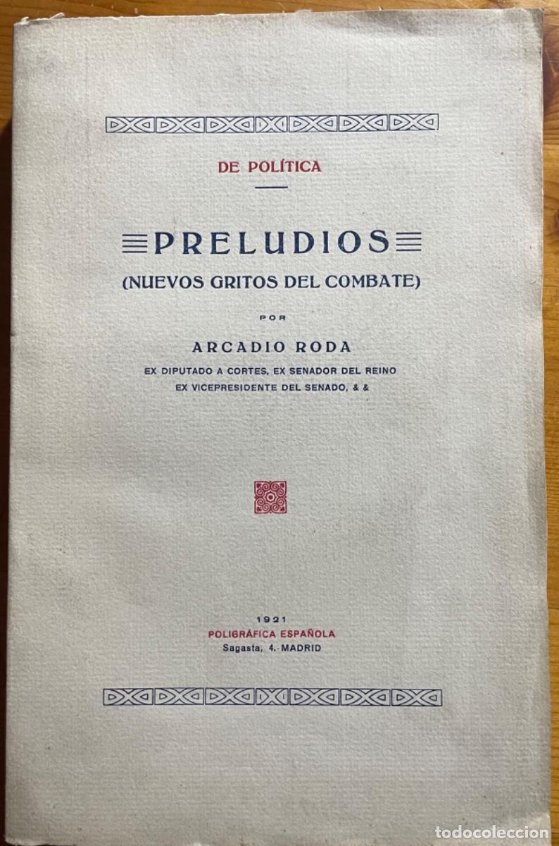 Old books: ARCADIO RODA- DE POLITICA- PRELUDIOS- NUEVOS GRITOS DE COMBATE- 1921