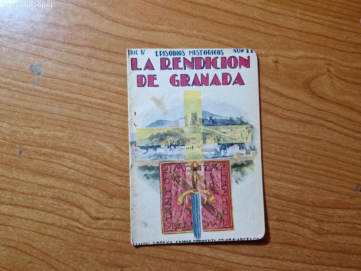 Libros antiguos: LA RENDICION DE GRANADA EPISODIOS HISTORICOS, N&ordm; 11 SERIE IV EDITOR RAMON SOPENA
