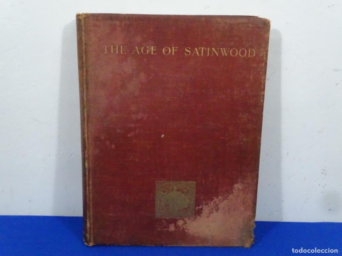 Libros antiguos: A HISTORY OF ENGLISH FURNITURE PERCY MACQUID. THE AGE OF SATINWOOD. LONDON 1908