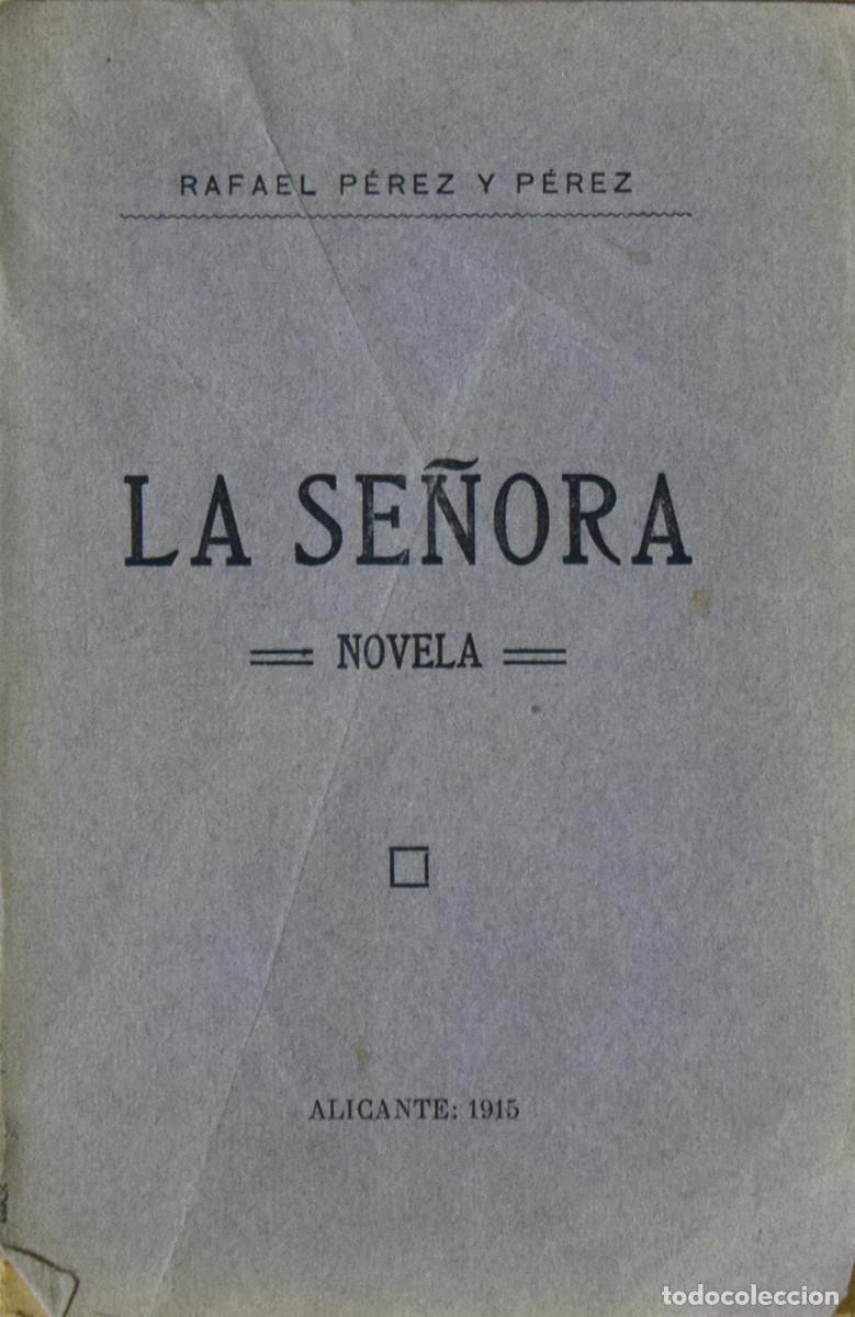 Libros antiguos: LA SE&Ntilde;ORA. NOVELA - Rafael P&Eacute;REZ Y P&Eacute;REZ - Foto 1