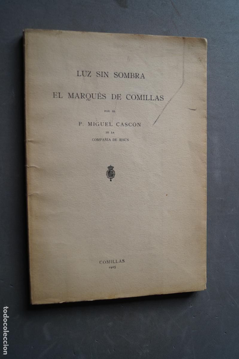 Libros antiguos: LUZ SIN SOMBRA. EL MARQUES DE COMILLAS. MIGEL CASCON. 1925 - Foto 1