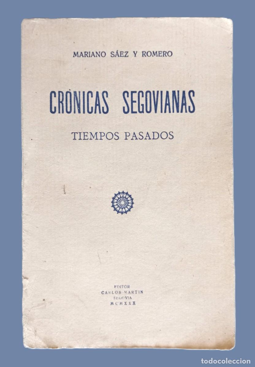 Libros antiguos: CR&Oacute;NICAS SEGOVIANAS. (TIEMPOS PASADOS) (CON DEDICATORIA) - Foto 1