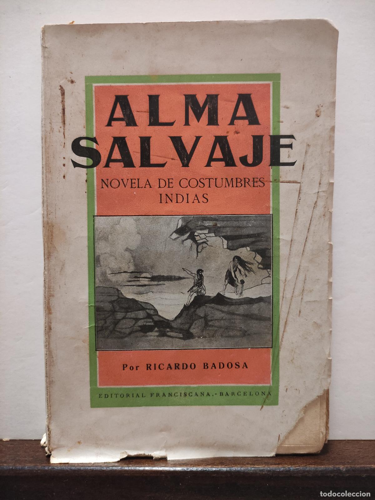 Libros antiguos: ALMA SALVAJE - NOVELA DE COSTUMBRES INDIAS - RICARDO BADOSA
