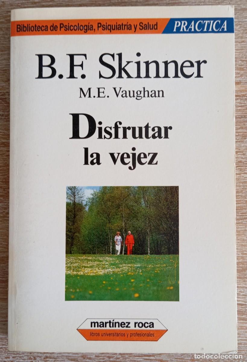 Libros antiguos: DISFRUTAR LA VEJEZ - B.F. SKINNER - Foto 1