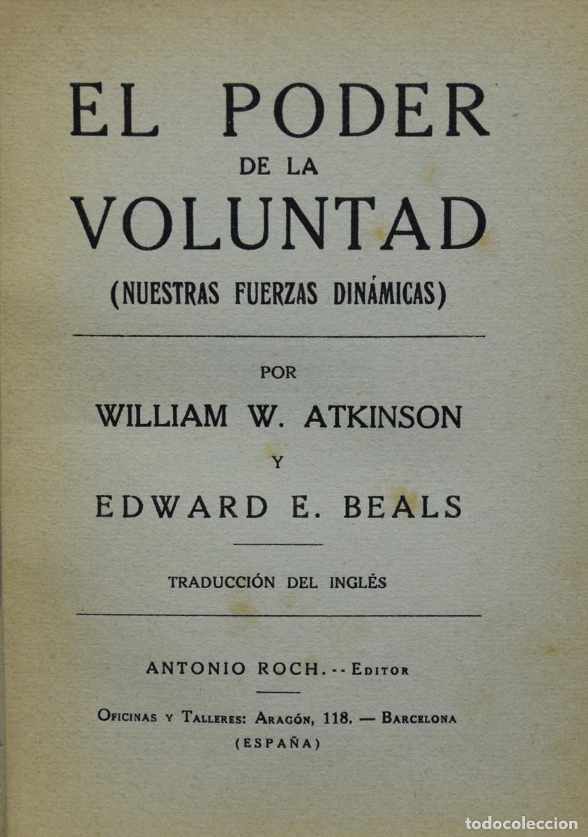 Libros antiguos: EL PODER DE LA VOLUNTAD (NUESTRAS FUERZAS DIN&Aacute;MICAS) - ATKINSON y Edward E. BEALS - Foto 2