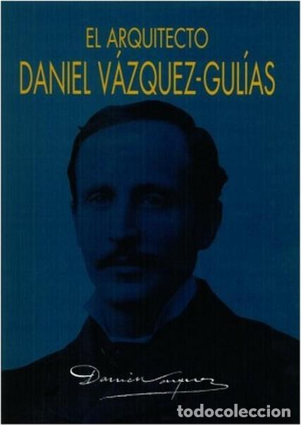 Libros antiguos: El Arquitecto Daniel V&aacute;zquez-Gul&iacute;as - Foto 1