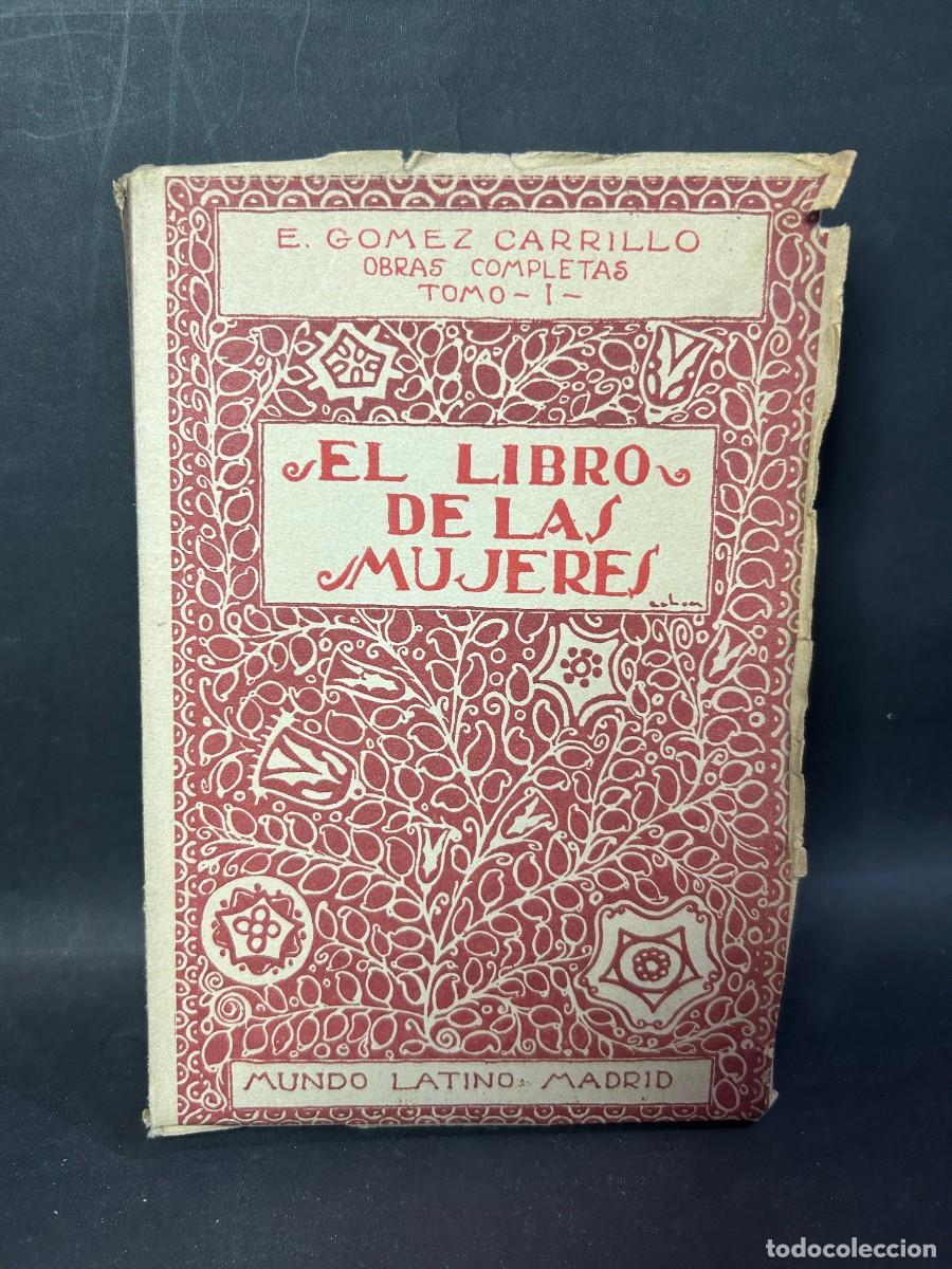 Libros antiguos: E. GOMEZ CARRILLO - EL LIBRO DE LAS MUJERES - PRIMERA EDICI&Oacute;N - 1919 - Foto 1