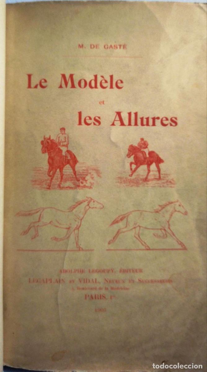 Libros antiguos: ?Le Mod&egrave;le et les Allures (H&iacute;pica) - Paris, Adolphe Legoupy, Lecaplain et Vidal, 1903. 26x17 cm. 234
