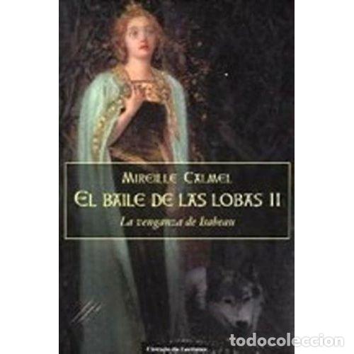 Libri antichi: El Baile de las Lobas II - Mireille Calmel - C&iacute;rculo de Lectores