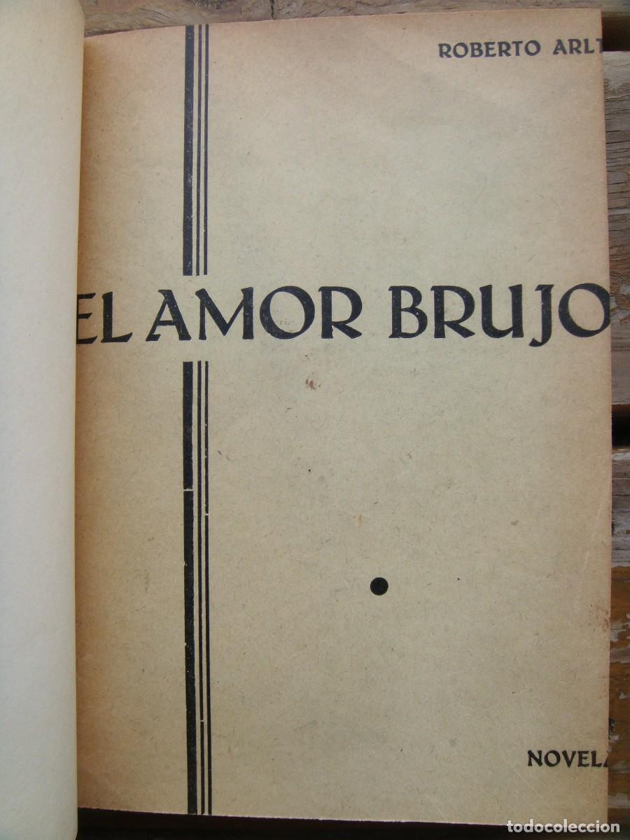 Libros antiguos: Roberto Arlt: EL AMOR BRUJO. Segunda edici&oacute;n - Foto 1