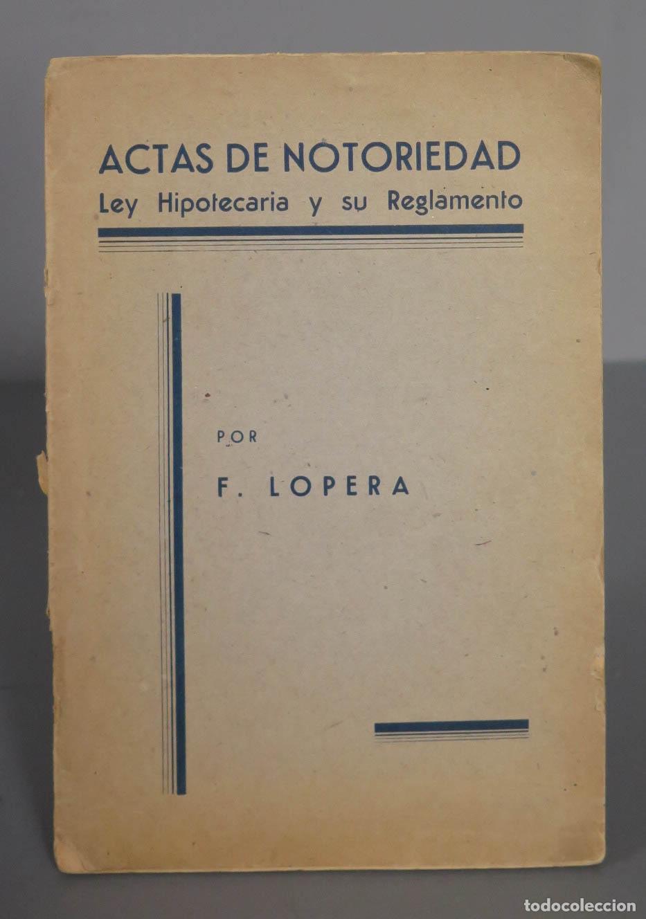 Libros antiguos: ACTAS DE NOTORIEDAD Ley Hipotecaria y su Reglamento. LOPERA - Foto 1